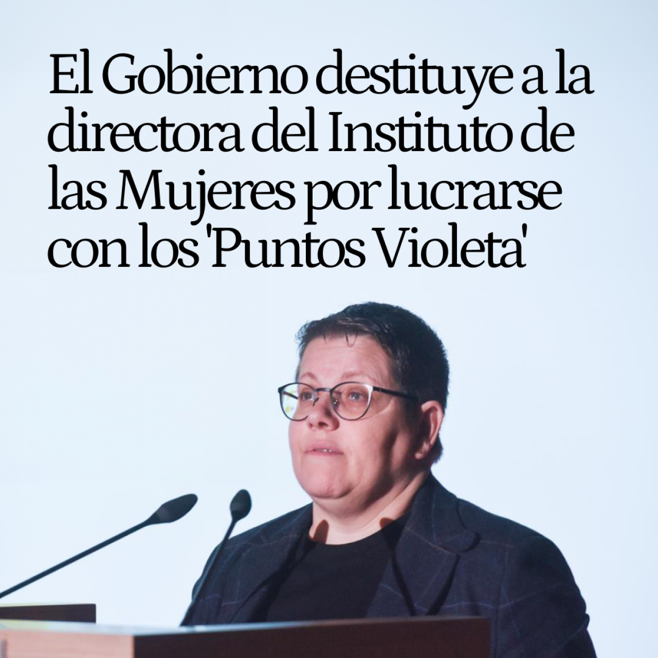 El Gobierno destituye a la directora del Instituto de las Mujeres por lucrarse con los 'Puntos Violeta'