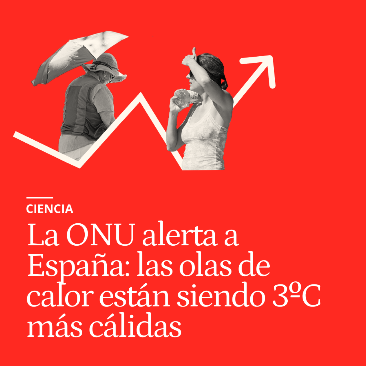 La ONU alerta a España: las últimas olas de calor están siendo hasta 3ºC más cálidas que en los años 90