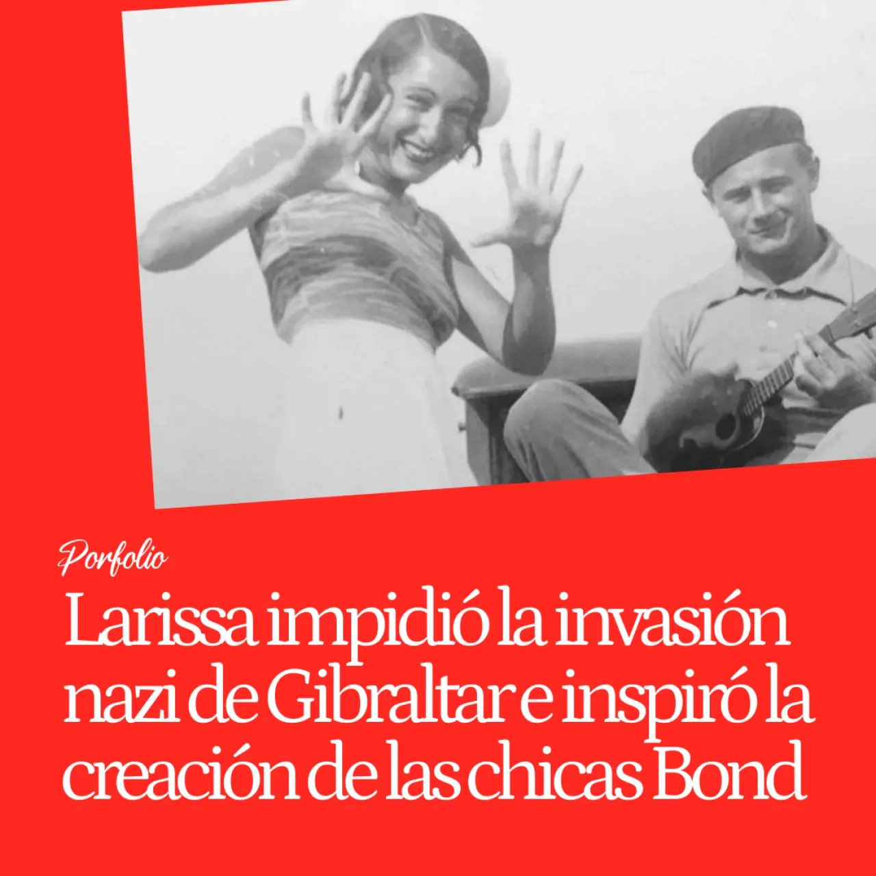 Larissa Swirski, la agente doble que impidió la invasión nazi de Gibraltar e inspiró la creación de las chicas Bond