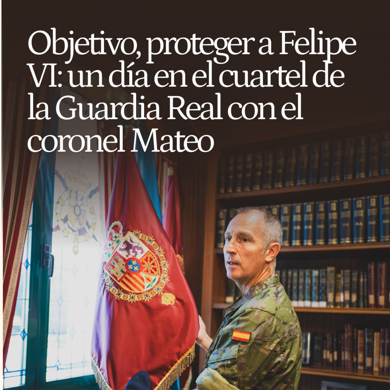Objetivo, proteger a Felipe VI: un día en el cuartel de la Guardia Real con el coronel Mateo, el ángel custodio del Rey
