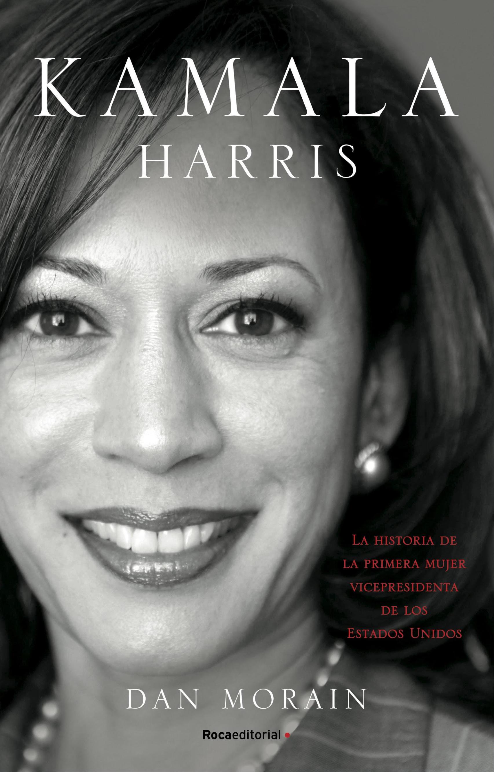 Portada del libro de Dan Morain, Kamala Harris, la biografía de la que podría convertirse en la primera presidenta de los Estados Unidos.