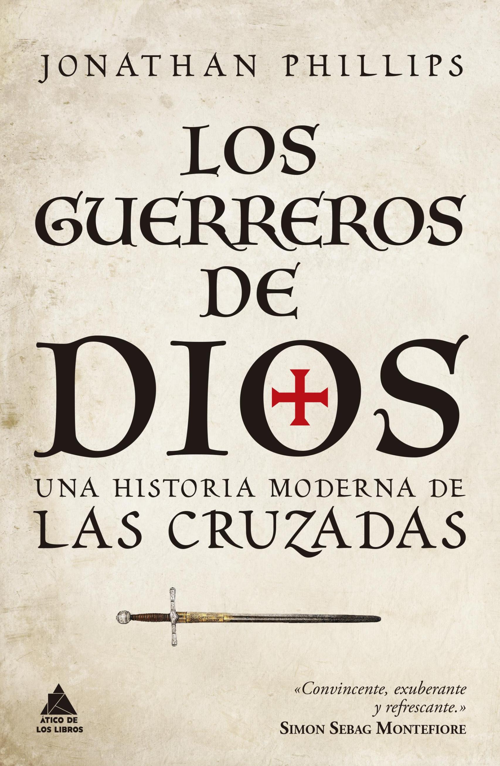 Portada del libro 'Los guerreros de Dios. Una historia moderna de las cruzadas', de Jonathan Phillips (editorial Ático de los Libros)