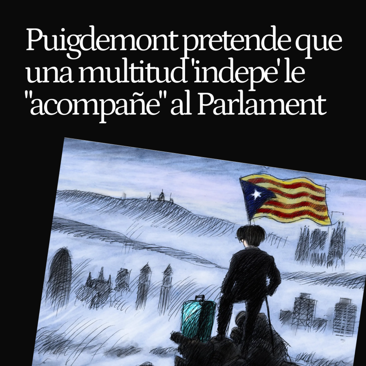 Puigdemont pretende que una multitud 'indepe' le 