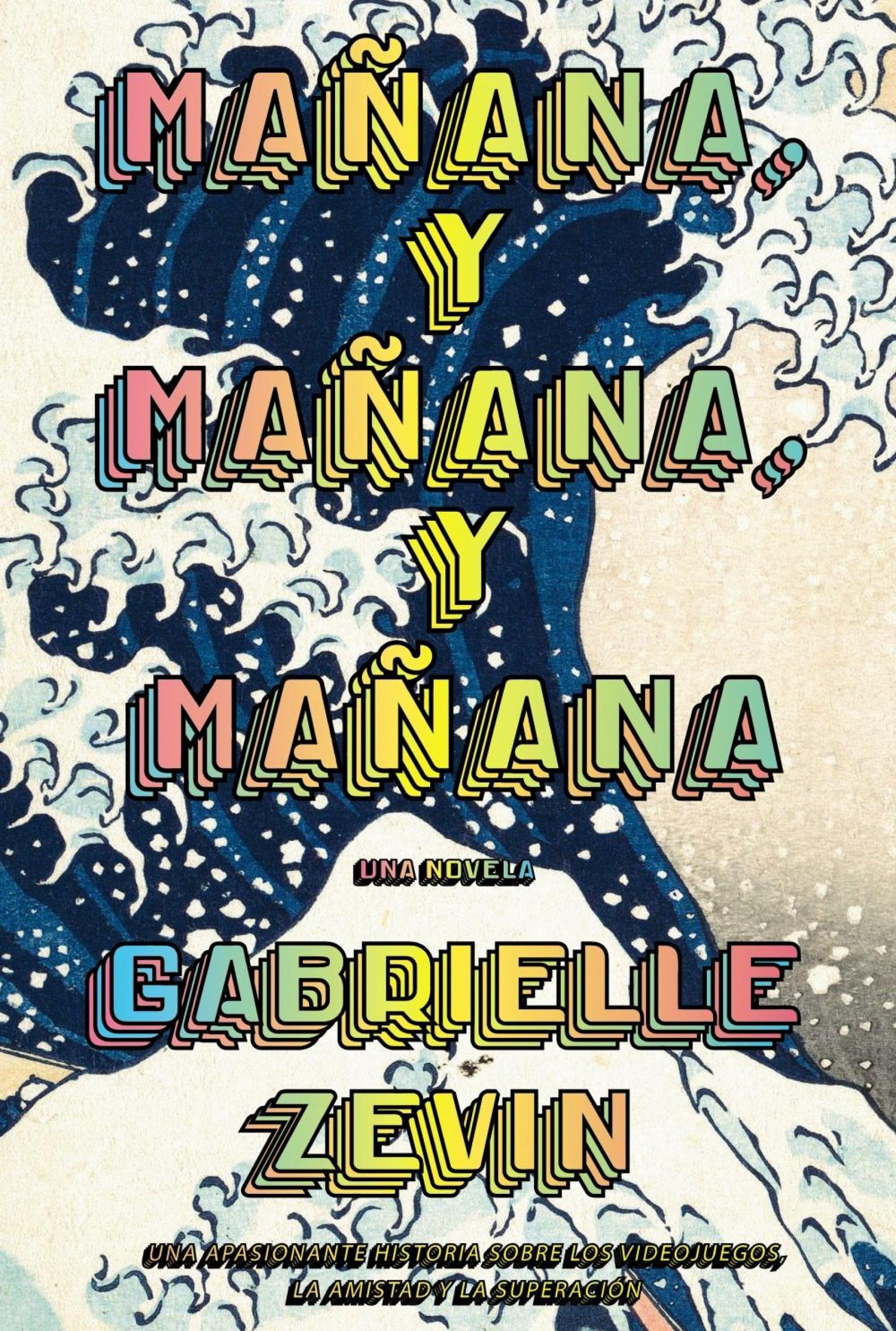 Portada de 'Mañana, y mañana, y mañana', de Gabrielle Zevin. Editorial AdN