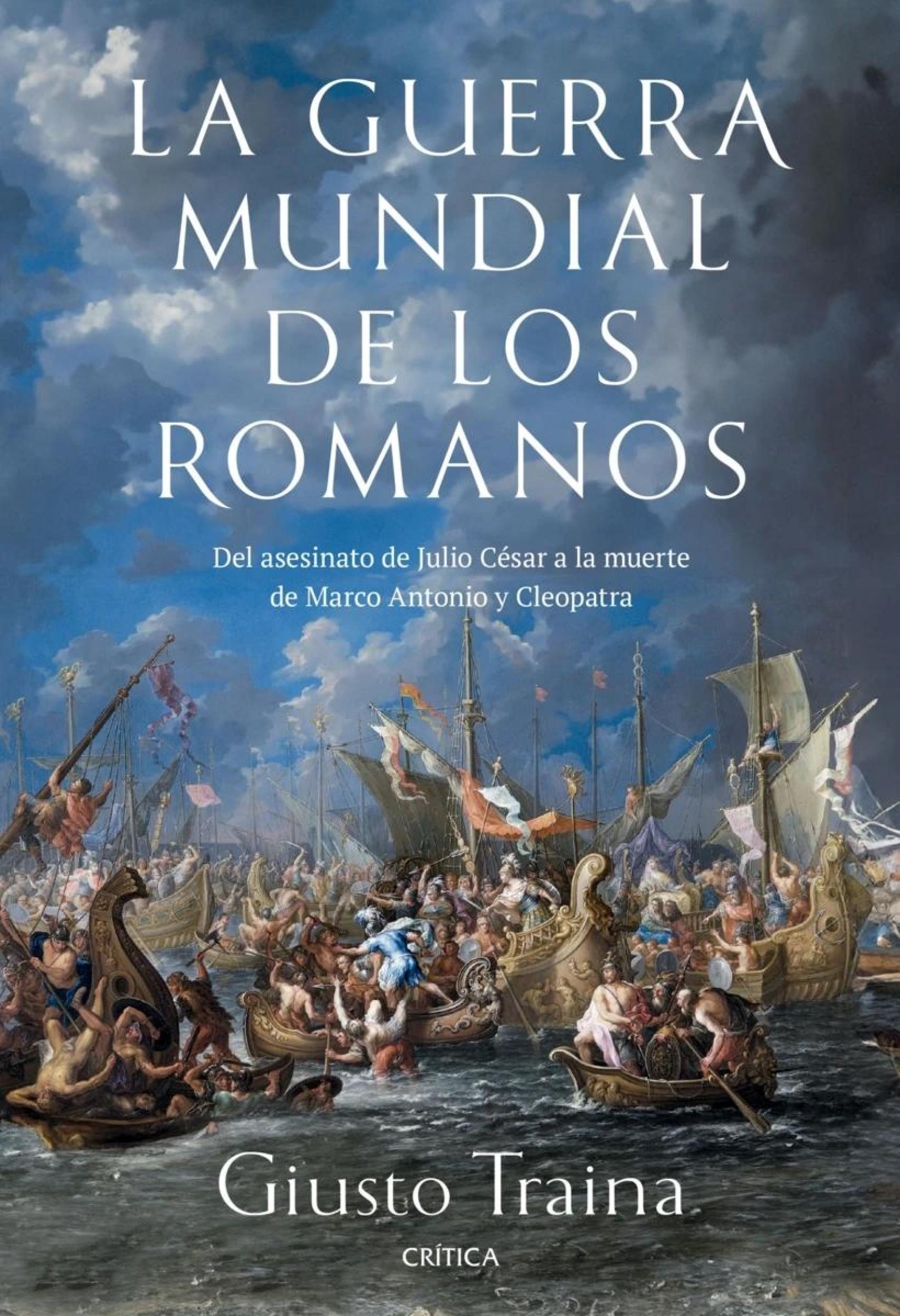 Portada de 'La guerra mundial de los romanos', de Giusto Traina (editorial Crítica)