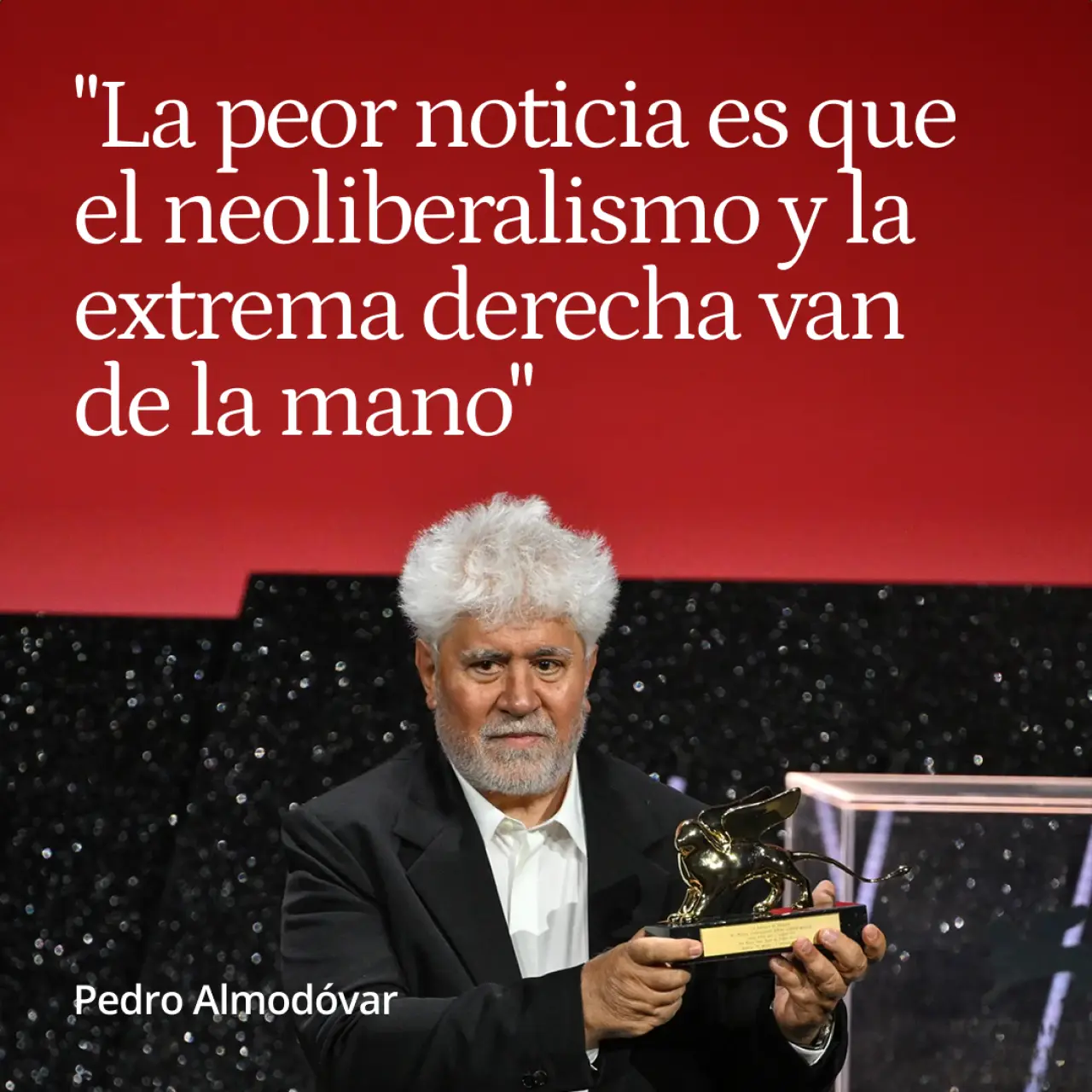 Pedro Almodóvar: "La peor noticia es que el neoliberalismo y la extrema derecha vayan de la mano"