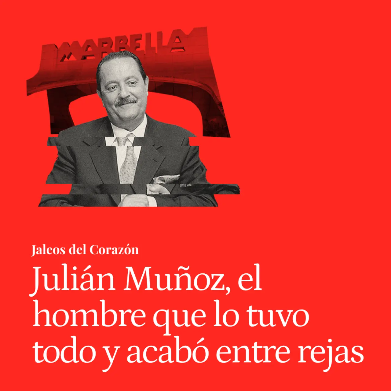 Julián Muñoz, el hombre que lo tuvo todo y acabó entre rejas: corrupción, una familia rota y su amor con Pantoja