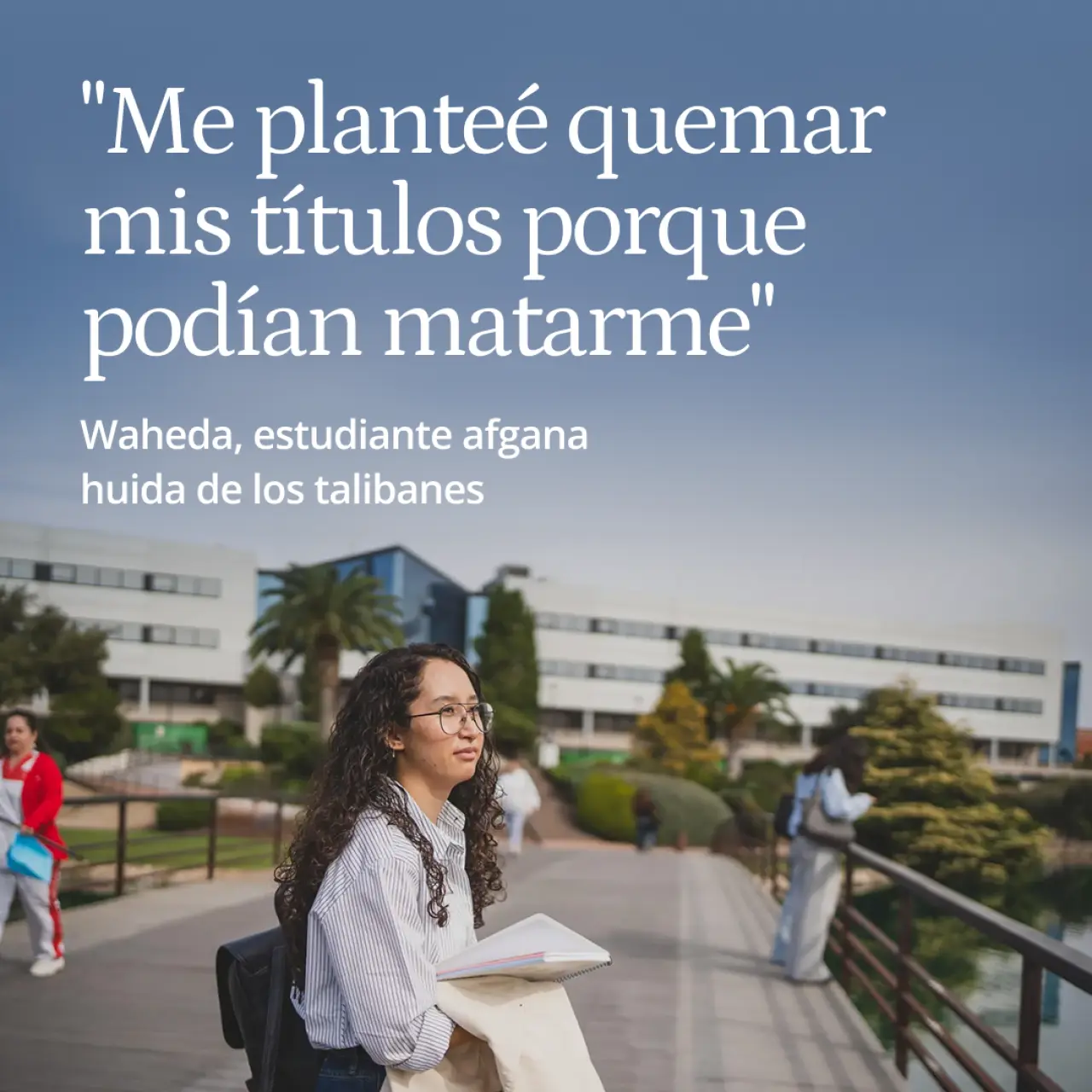 Waheda, estudiante afgana huida de los talibanes: "Me planteé quemar mis títulos porque podían matarme"