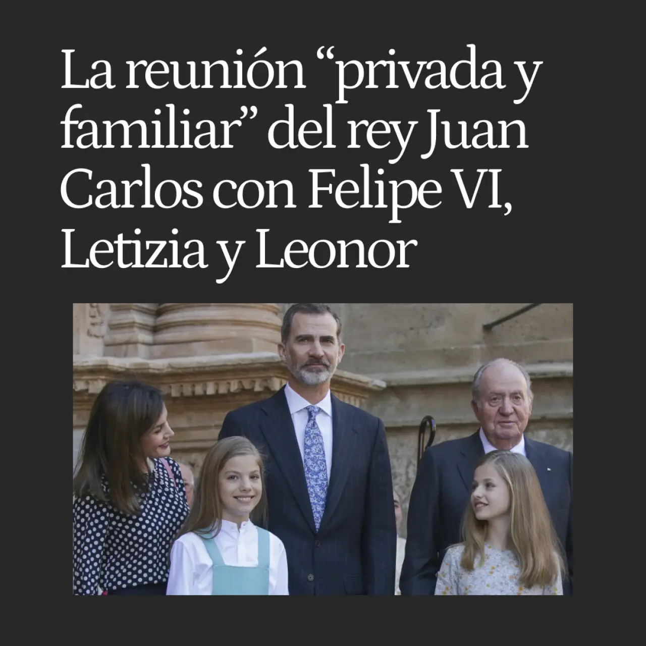 La reunión “privada y familiar” del rey Juan Carlos con Felipe VI, Letizia y Leonor en Marín: todos los detalles