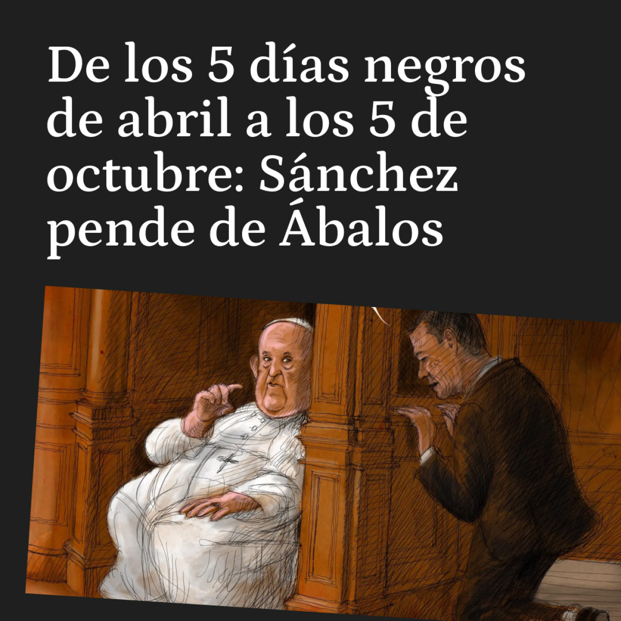 De los 5 días negros de abril a los 5 días negros de octubre:  Sánchez pende de Ábalos