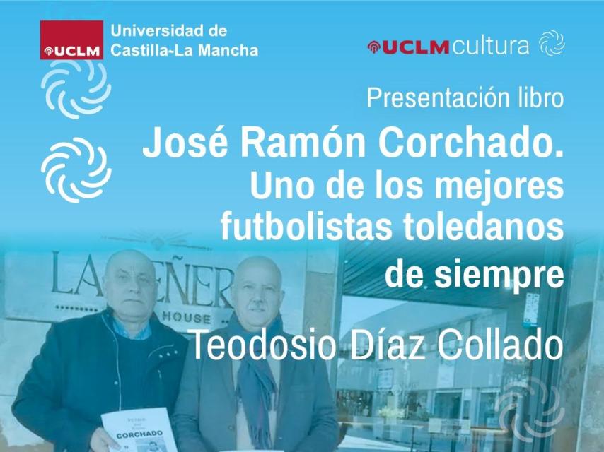 Cartel de la presentación del libro 'José Ramón Corchado. Uno de los mejores futbolistas toledanos de siempre'