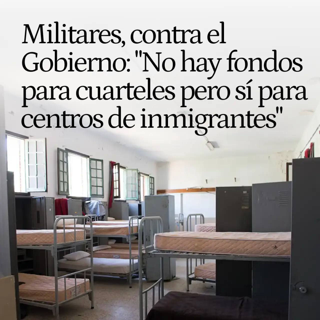 Militares contra el Gobierno: "No hay fondos para cuarteles pero sí para convertirlos en centros de inmigrantes"