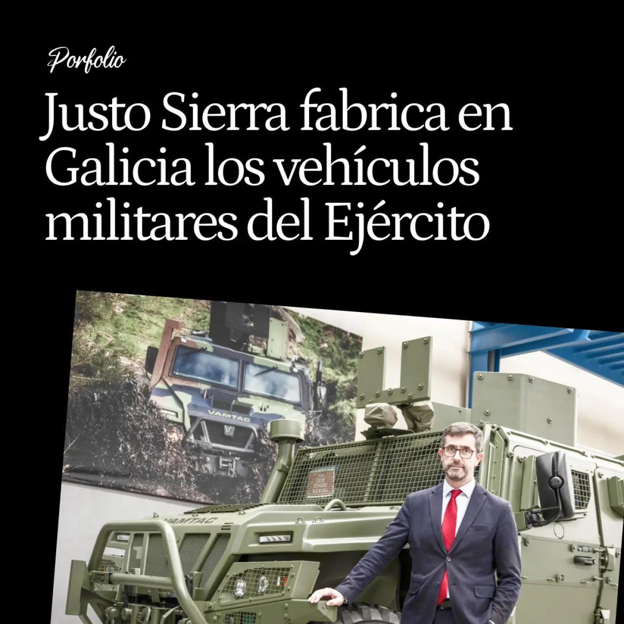 Justo Sierra fabrica en Galicia los vehículos tácticos militares del Ejército español: factura 110 millones y vende a 25 países