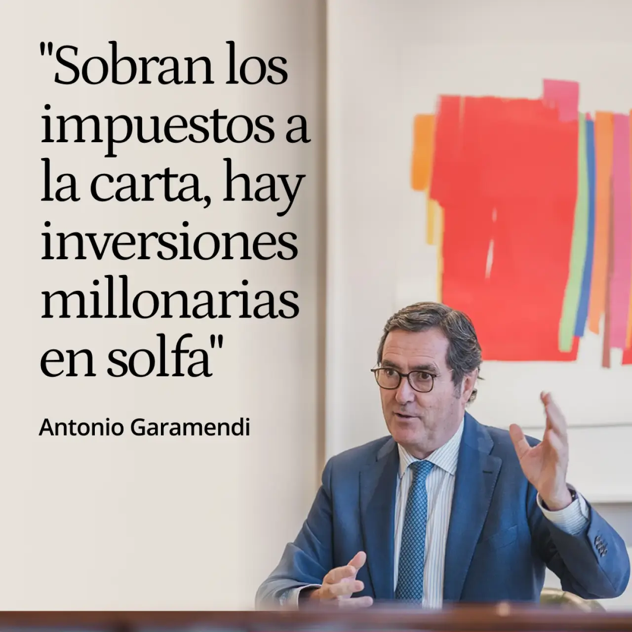 Garamendi: "Los impuestos a la carta sobran, hay en solfa inversiones millonarias. Que el Estado gaste menos"