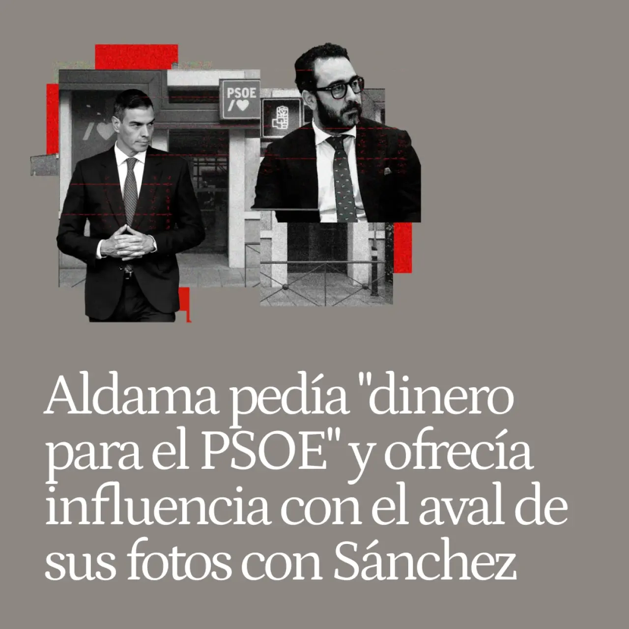 Aldama pedía "dinero para el PSOE" a cambio de influencia en el Gobierno y ofrecía como aval sus fotos con Sánchez