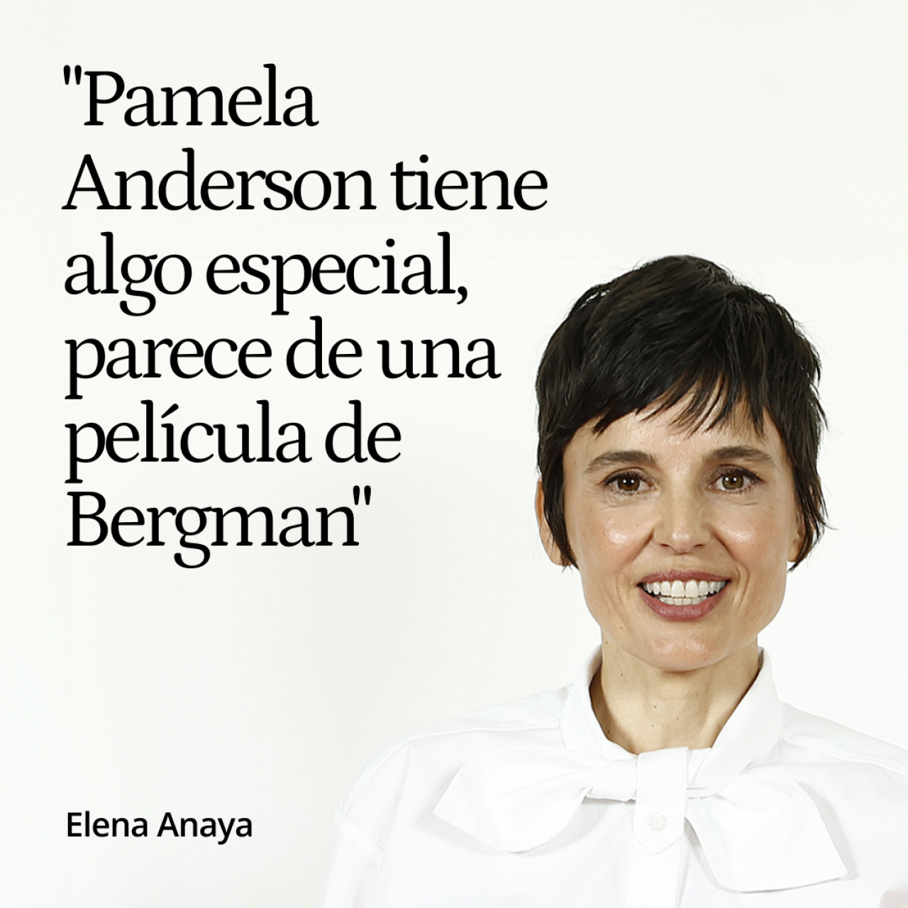 Elena Anaya: "Pamela Anderson es una gran actriz y tiene algo especial, parece de una película de Bergman"