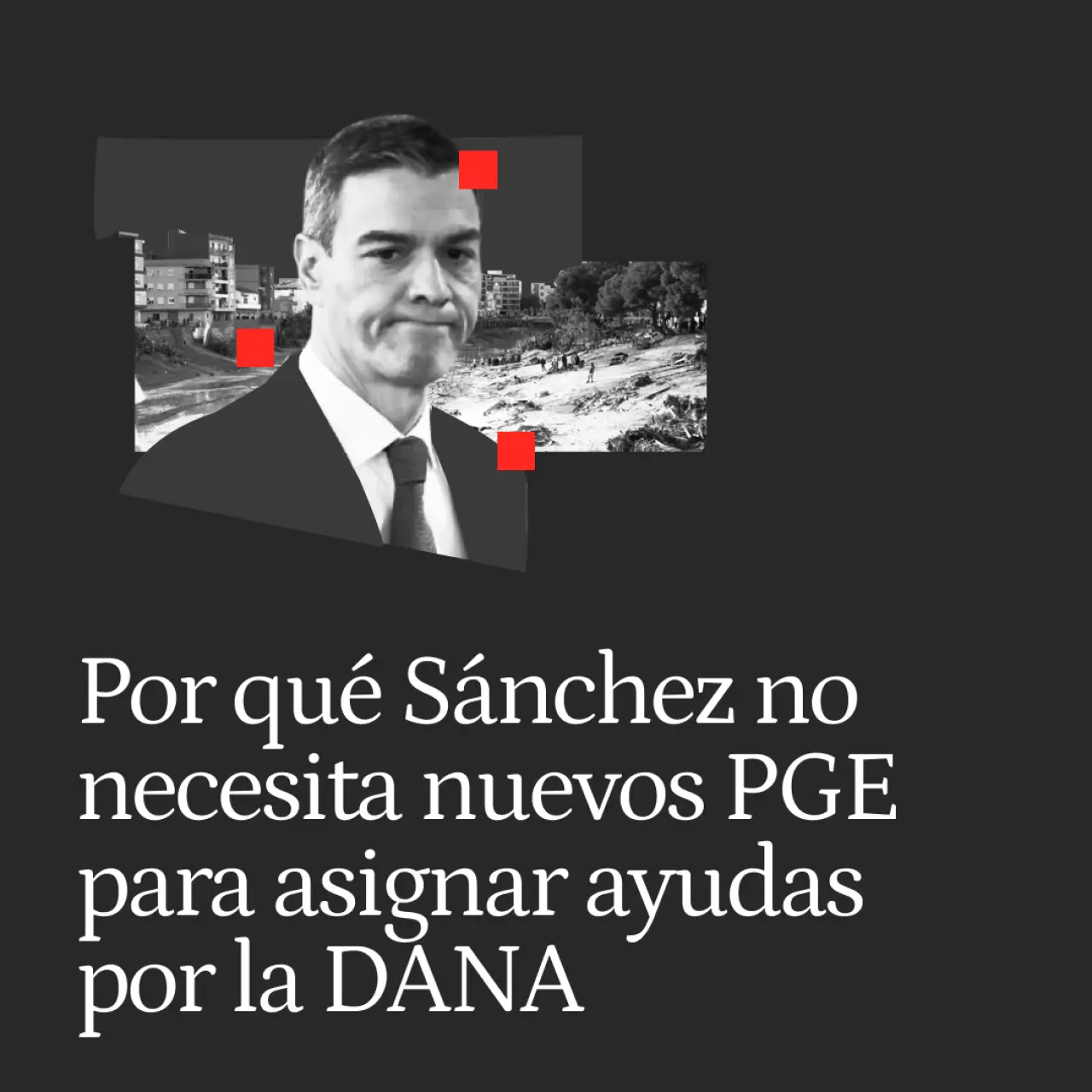 Por qué Sánchez no necesita unos nuevos presupuestos para asignar ayudas a los afectados por la DANA