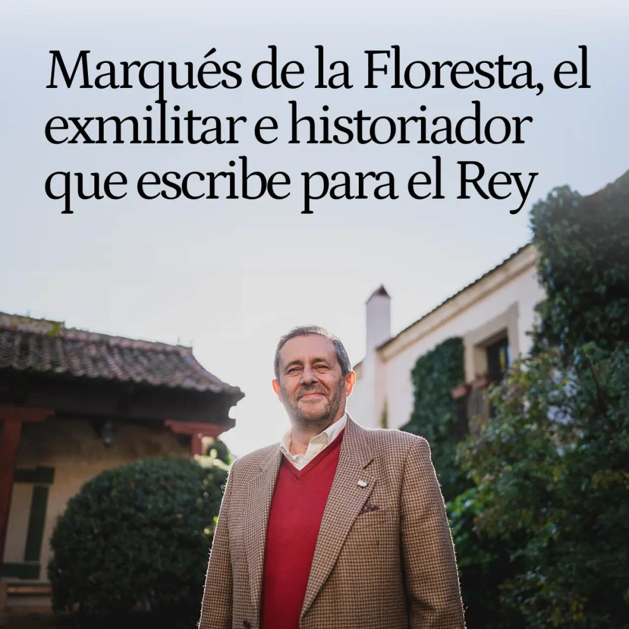 El marqués de la Floresta, el militar y cronista que escribe para el Rey y el Emérito: "Felipe VI es muy alemán, se equivoca al obedecer a Sánchez"