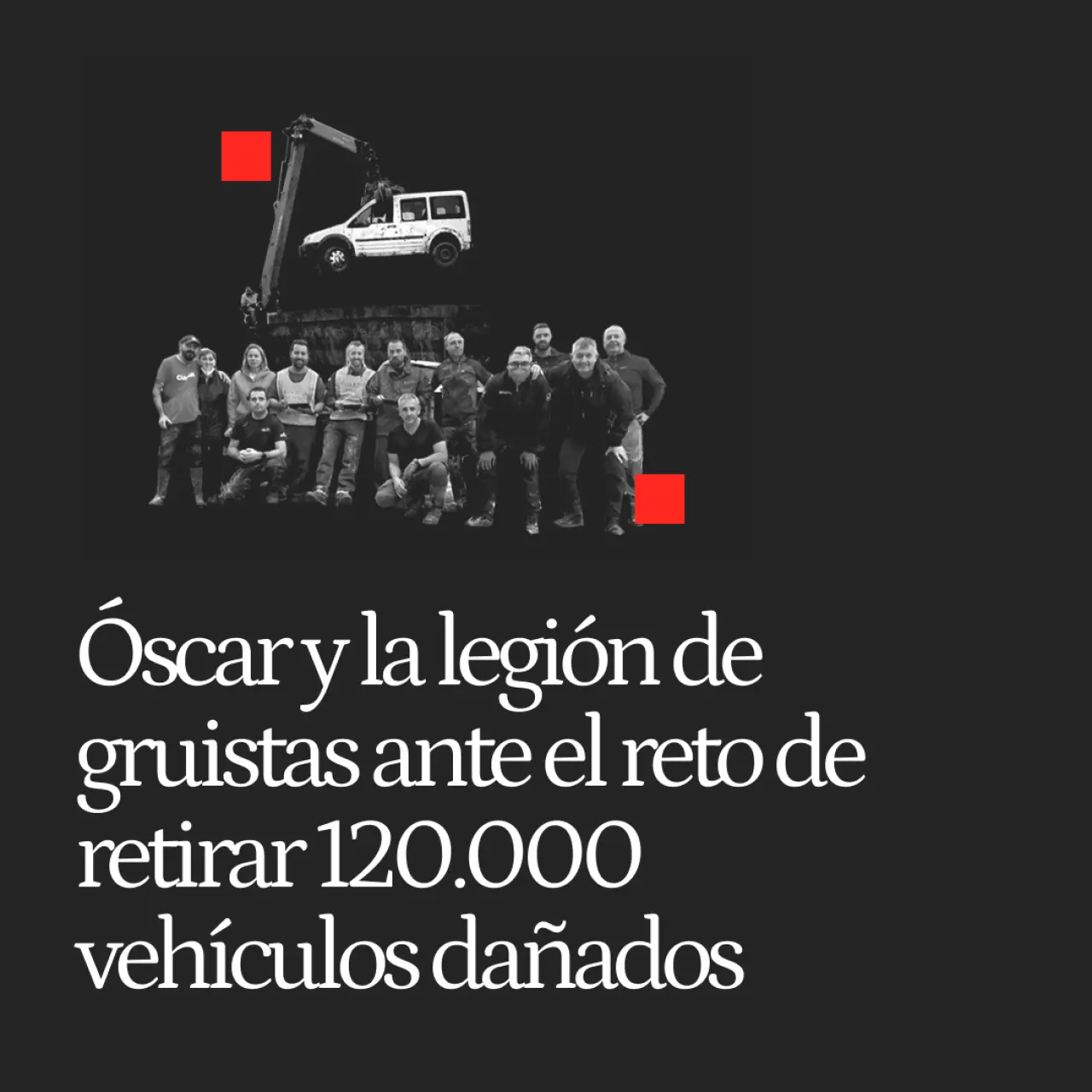 Óscar y la legión de gruistas ante el reto de retirar 120.000 vehículos dañados por la DANA: "Tardamos 3 horas por coche"