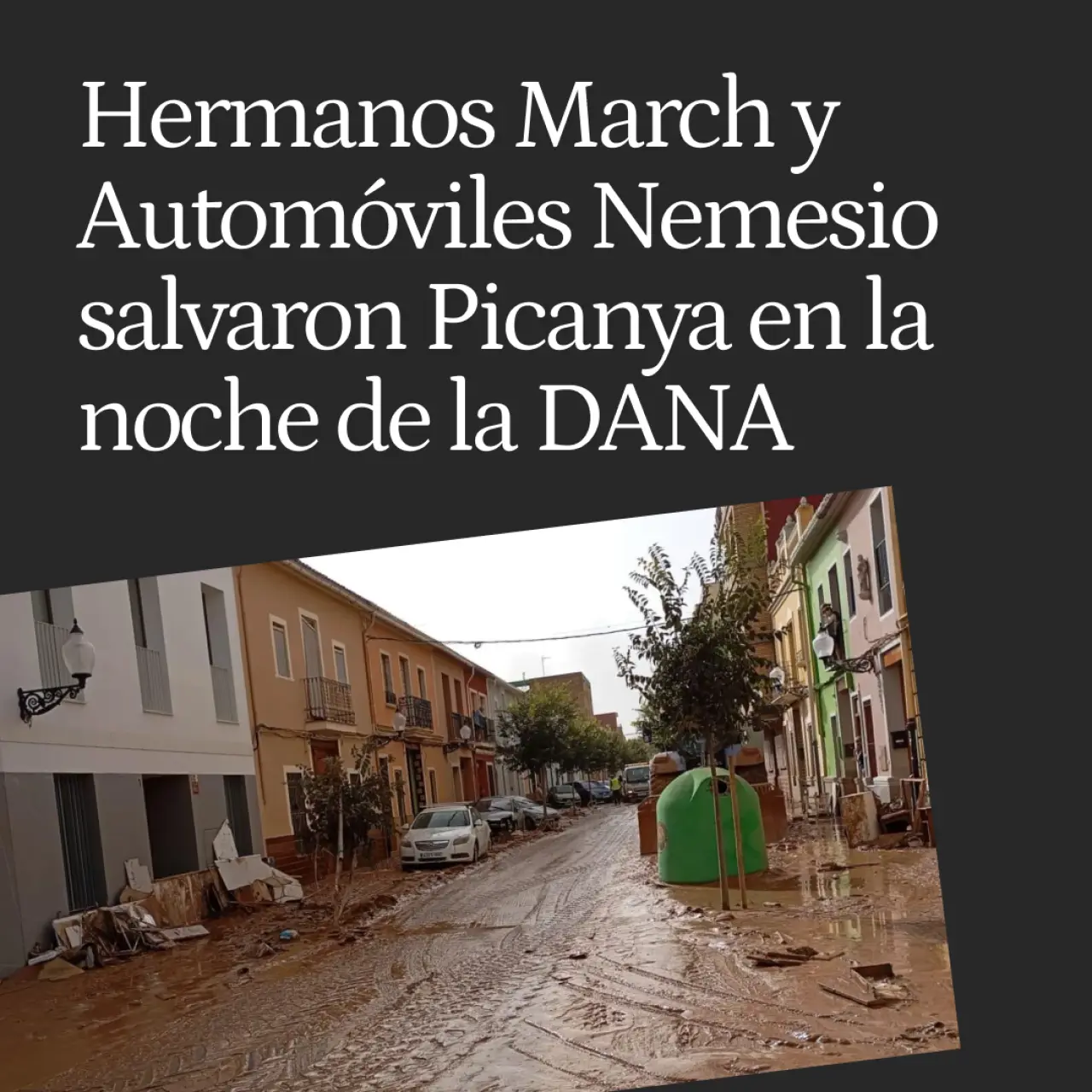 Historias extraordinarias, gente ordinaria: Hermanos March y Automóviles Nemesio salvaron Picanya en la noche de la DANA