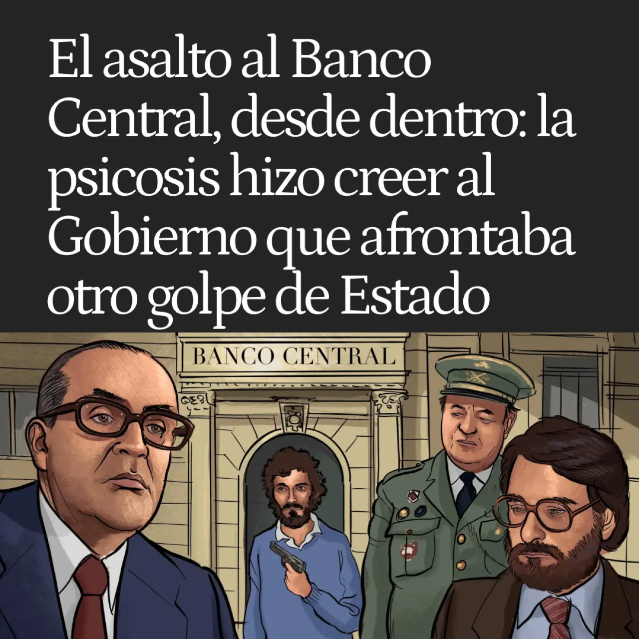 El asalto al Banco Central, desde dentro: la psicosis del 23-F hizo creer al Gobierno que se enfrentaba a un golpe de Estado