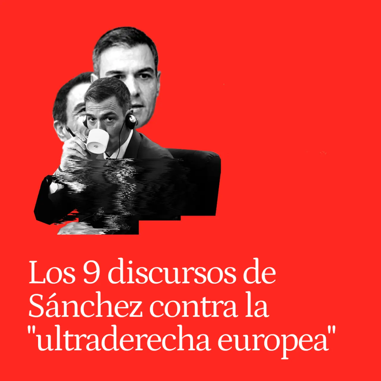 Los 9 discursos clave de Sánchez alertan contra la "ultraderecha europea" con la que pacta el cargo de Ribera