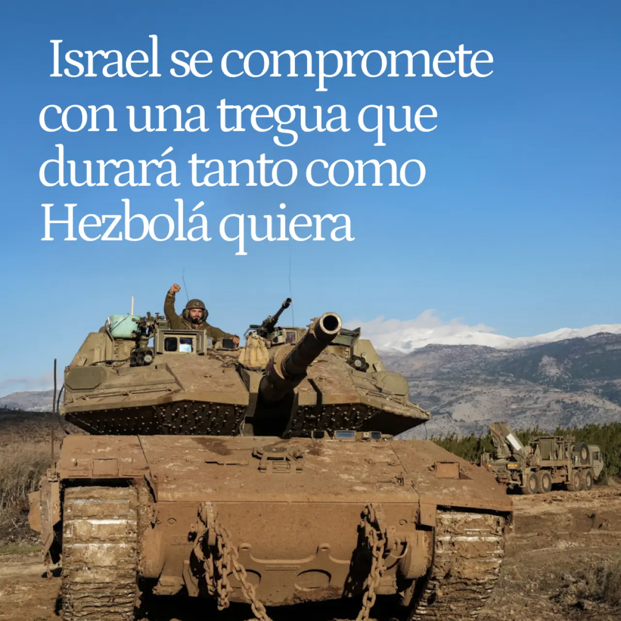 Israel se compromete con una tregua que durará tanto como Hezbolá quiera que dure: "Si cavan un túnel, atacaremos"