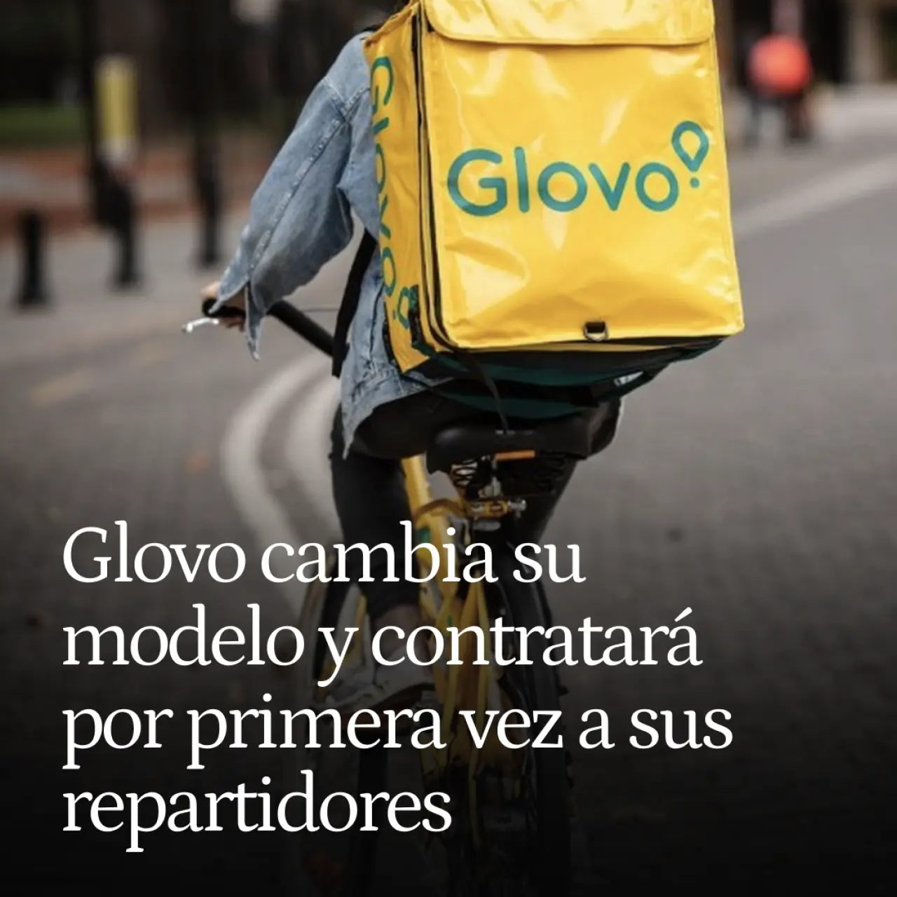 Glovo cambia su modelo laboral en España y contratará por primera vez a sus repartidores