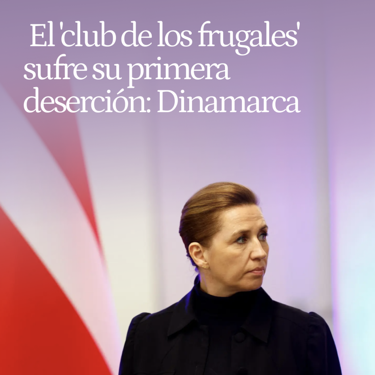 El 'club de los frugales' sufre su primera deserción: Dinamarca apoya ahora emitir deuda común de la UE para defensa