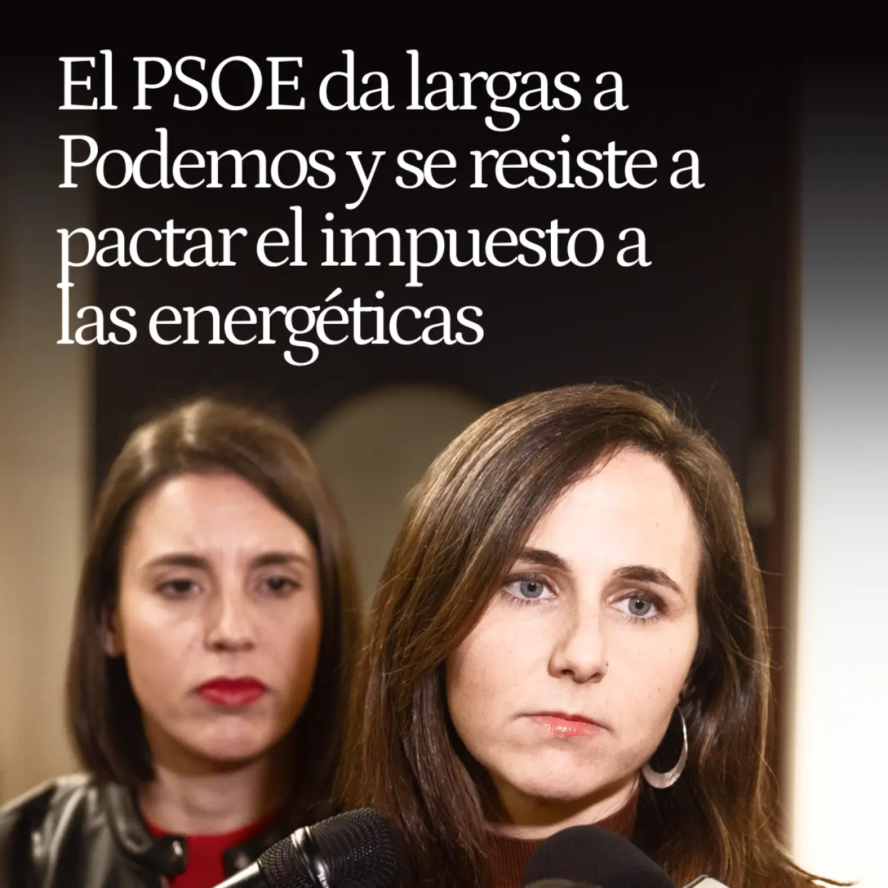 El PSOE da ahora largas a Podemos y se resiste a pactar el impuesto a las energéticas que prometió en la reforma fiscal