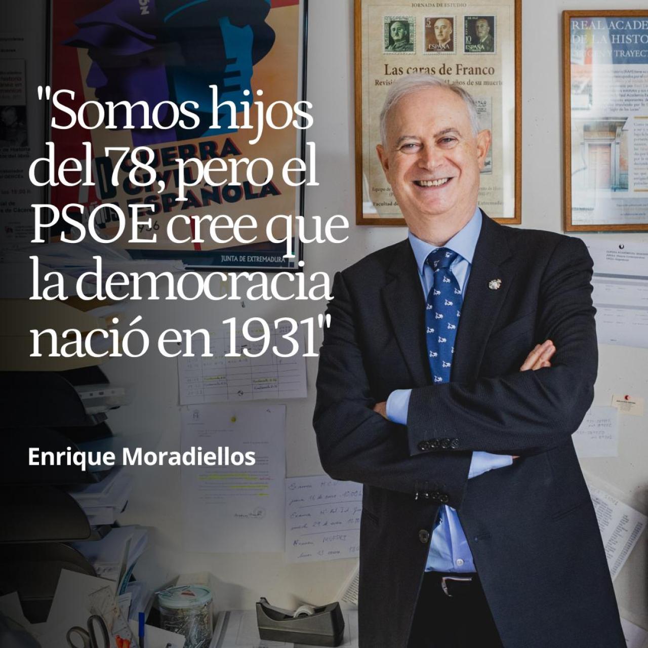 Enrique Moradiellos: "Somos hijos del 78, pero en el PSOE creen que la democracia nació en el 31 como una gesta heroica"