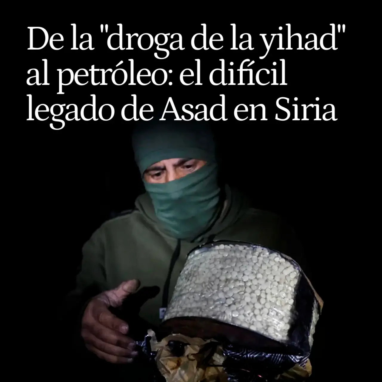 Del Captagon, la "droga de la yihad",  al petróleo: el difícil legado de Asad que amenaza la recuperación de Siria