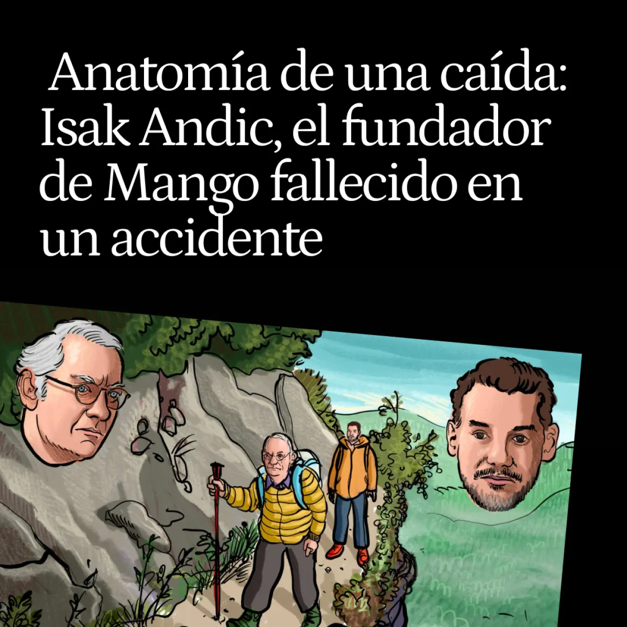 Anatomía de una caída: en el desfiladero donde murió Isak Andic con su hijo como único testigo el día que iban a reconciliarse