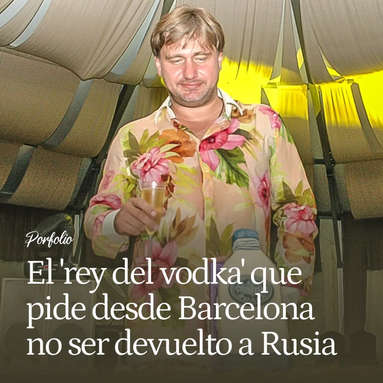 La caída en desgracia de Arthur Perepelkin, el 'rey del vodka' que pide desde Barcelona no ser devuelto a Rusia: 