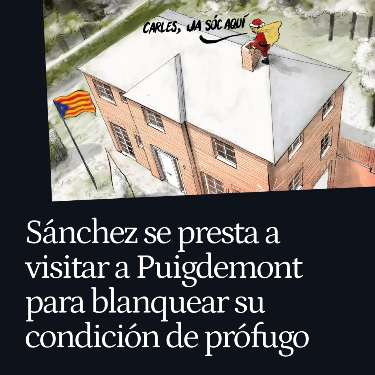 Sánchez se presta a visitar a Puigdemont para blanquear su condición de prófugo frente al Tribunal Supremo