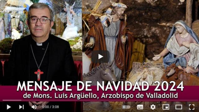 Mensaje de Navidad 2024 de Mons. Luis Argüello, Arzobispo de Valladolid